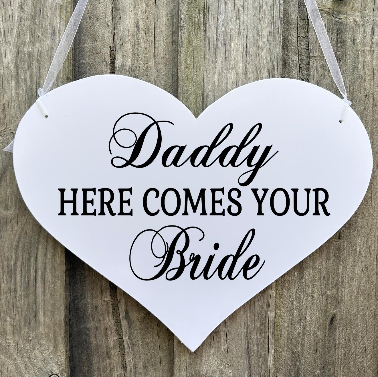 Daddy Here Comes Your Bride Page Boy Flower Girl Heart Wedding Sign