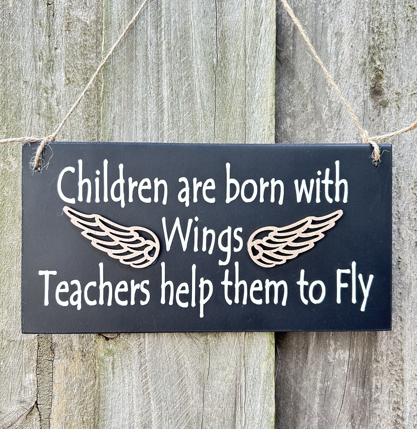 Children are Born With Wings Teachers Help Them To Fly Teacher Gift Sign