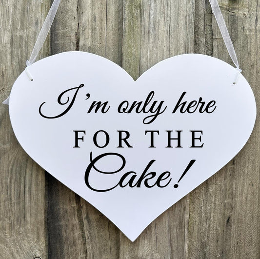 I'm only here for the Cake!  Page boy, Flower girl, Ring Bearer Heart Wedding Sign