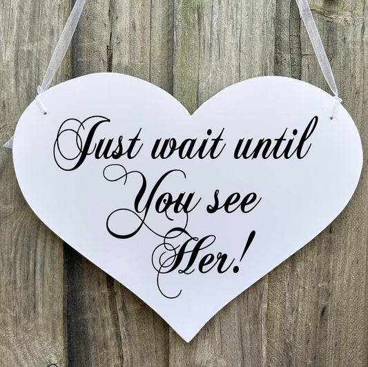 Just Wait Until You See Her Page Boy Flower Girl Heart Wedding Sign