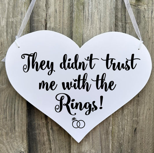 They didn't trust me with the Rings!  Page boy, Flower girl, Ring Bearer Heart Wedding Sign